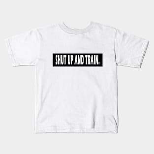 Shut Up And Train Kids T-Shirt